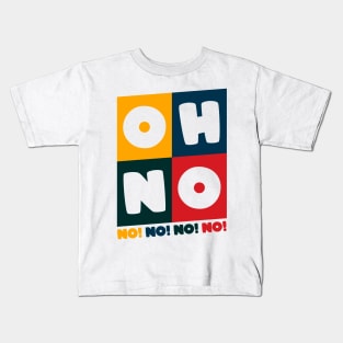 Oh No Oh No Kids T-Shirt